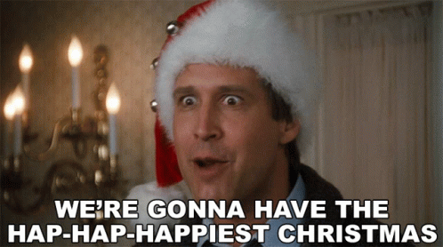 Were Gonna Have The Hap Hap Happiest Christmas Clark Griswold